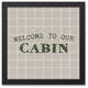 Welcome to our Cabin Gray and White Check 13.73x13.73 Black Framed Canvas