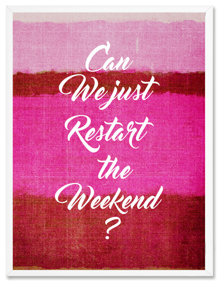 Just Restart The Weekend Inspirational, Canvas, Picture Frame, 22"X29"