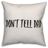 Don't Tell Dad, Throw Pillow, 16"x16"