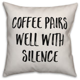 Coffee Pairs Well With Silence, Throw Pillow, 20"x20"