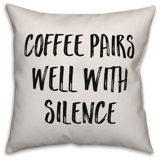 Coffee Pairs Well With Silence, Throw Pillow, 20"x20"