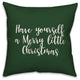 Have Yourself A Merry Little Christmas, Dark Green 18x18 Throw Pillow