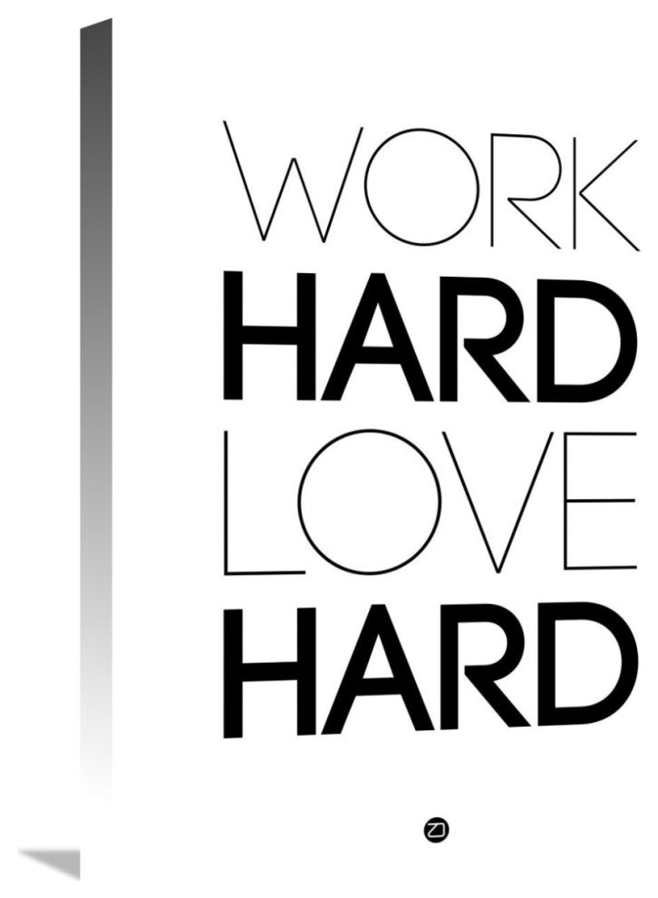 "Work Hard Love Hard Poster White" Fine Art Print