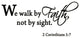 VWAQ We Walk By Faith Not By Sight 2 Corinthians 5:7 Wall Decal Quote Bible Art