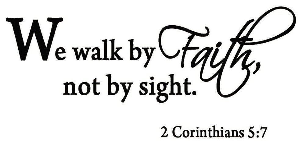VWAQ We Walk By Faith Not By Sight 2 Corinthians 5:7 Wall Decal Quote Bible Art