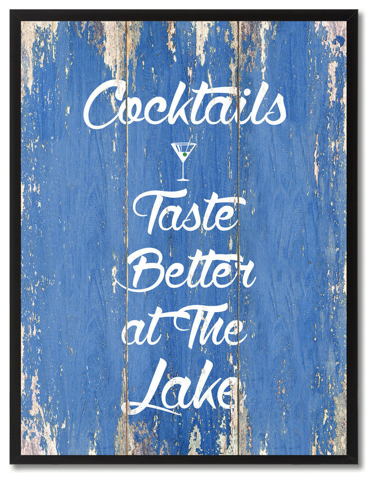 Cocktails Taste Better At The Lake Inspirational, Canvas, Picture Frame, 22"X29"