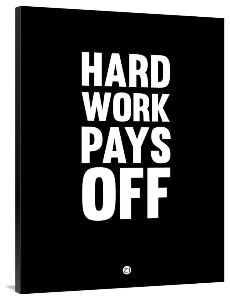 "Hard Work Pays Off Poster 1" Fine Art Print