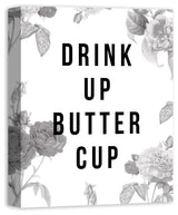 Drink Up Buttercup Canvas Wall Art, 16"x20"