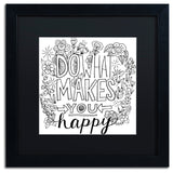 Elizabeth Caldwell 'Do What Makes You Happy' Art, Black Frame, Black Mat, 16x16