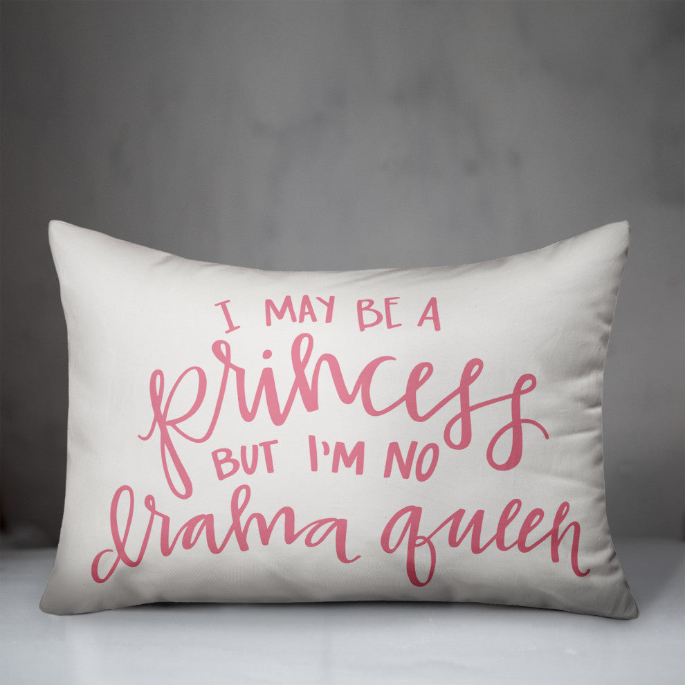 I May Be A Princess But I'm No Drama Queen 14x20 Spun Poly Pillow
