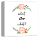 What the What? Canvas Wall Art, 12x12