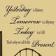 VWAQ Yesterday is History, Tomorrow is a Mystery, Motivational Vinyl Wall Quote