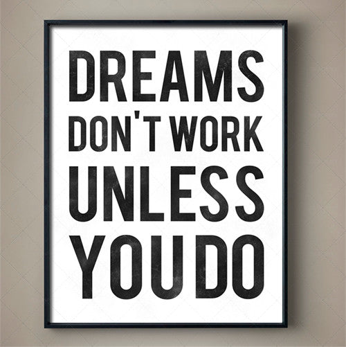 Dreams Don't Work Unless You Do Motivational Inspirational Quote Poster Print