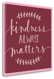 "Kindness Always Matters" By Katie Doucette, Giclee Print on Gallery Wrap Canvas