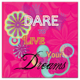 Dare To Live Your Dreams 16x16 Canvas Wall Art