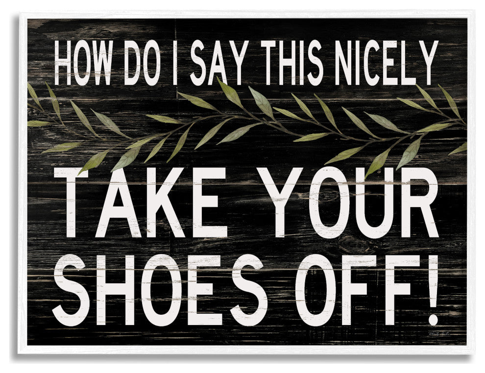 Take Your Shoes Off Phrase Funny Home Welcome Sign, 20 x 16
