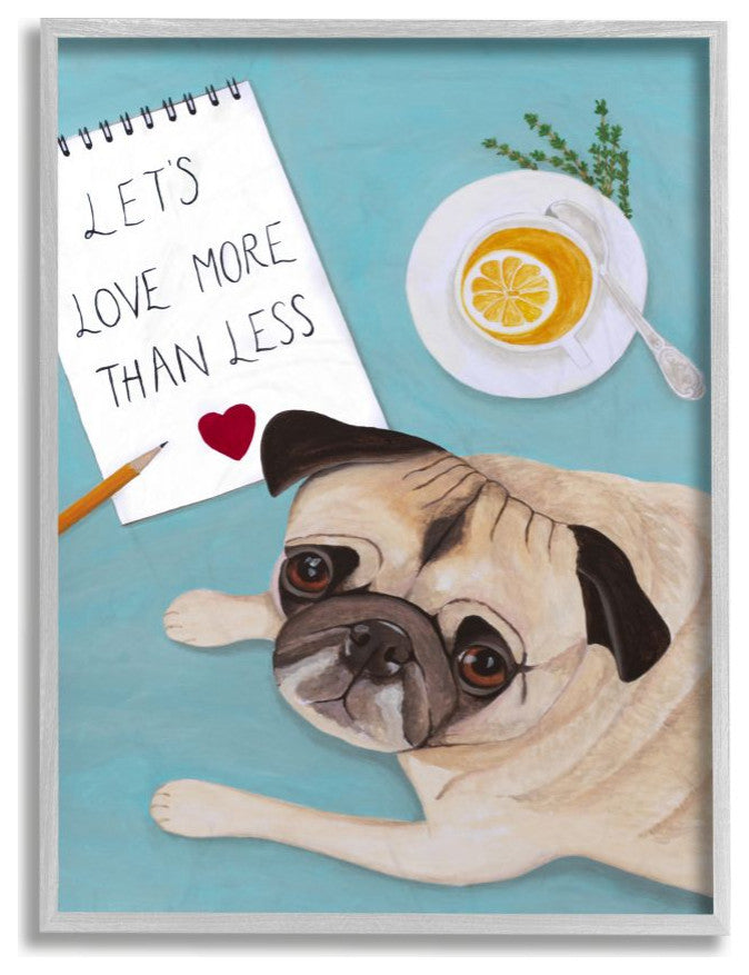 Love More Pug With Tea Dog Painting, 16"x20"