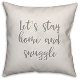 Let's Stay Home And Snuggle 16x16 Throw Pillow