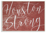 Houston Strong, 12.5"x18.5", Wall Plaque Art
