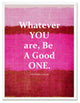 Be A Good One Abraham Lincoln Inspirational, Canvas, Picture Frame, 22"X29"