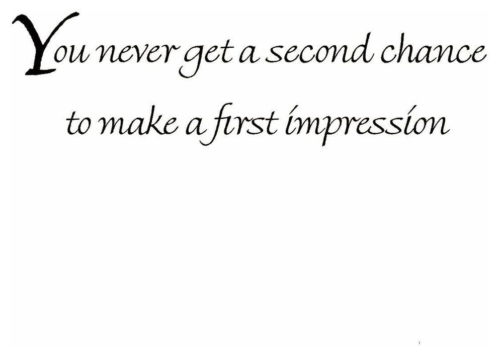 VWAQ You Never Get a Second Chance to Make a First Impression Vinyl Wall Decals