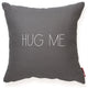 "Hug Me" Decorative Throw Pillow, Gray, 17"x17"