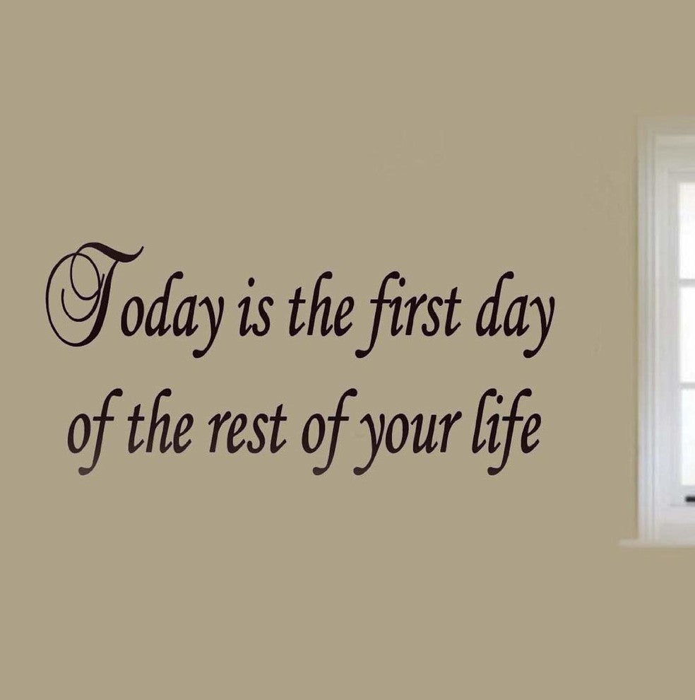 VWAQ Today Is the First Day of the Rest of Your Life Inspirational Wall Decals
