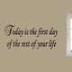 VWAQ Today Is the First Day of the Rest of Your Life Inspirational Wall Decals