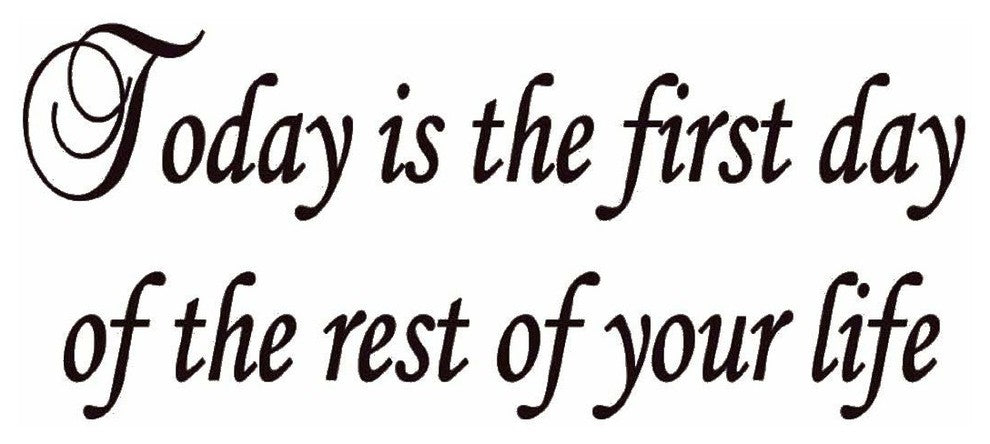 VWAQ Today Is the First Day of the Rest of Your Life Inspirational Wall Decals