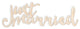 Just Married Wood Cut Sign, 18"x6"