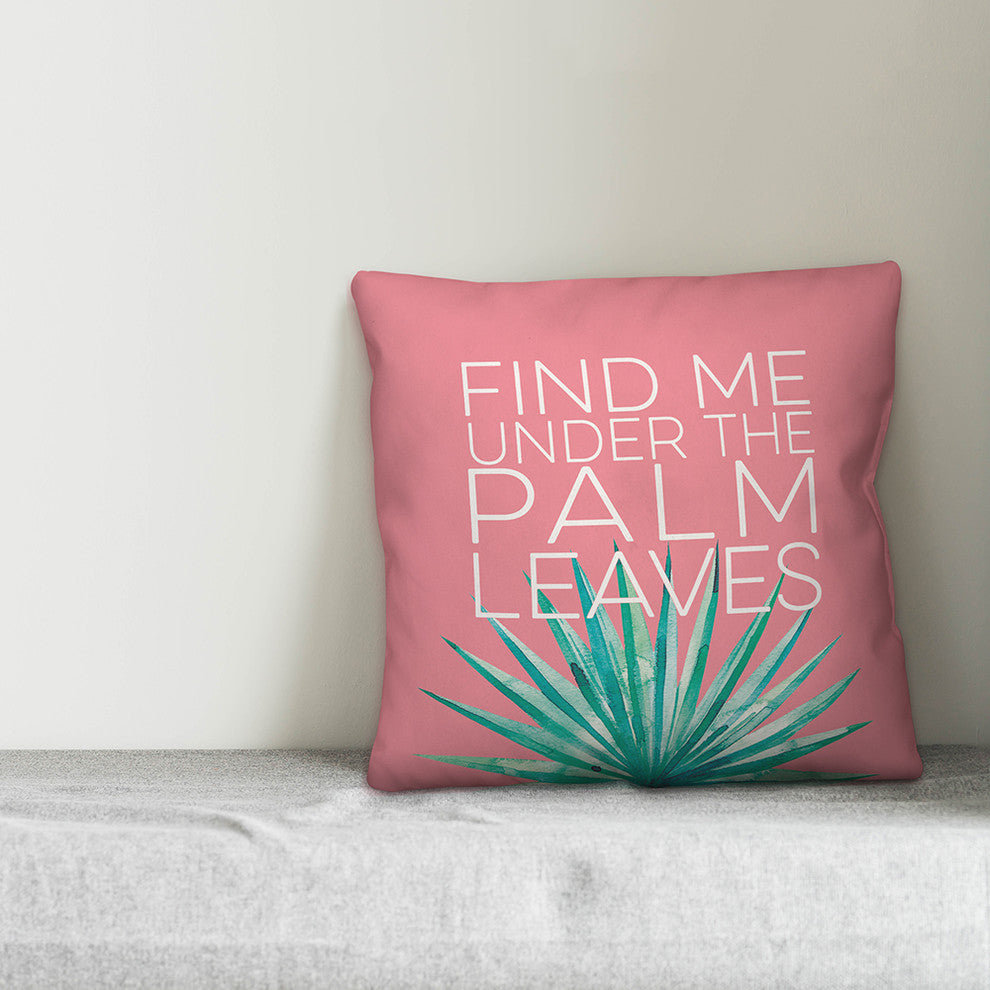 Find Me Under the Palm Leaves 16x16 Throw Pillow