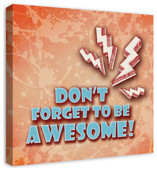 Don't Forget To Be Awesome 24x24 Canvas Wall Art