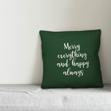Merry Everything & Happy Always, Dark Green 18x18 Throw Pillow