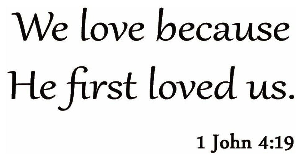 VWAQ We Love Because He First Loved Us 1 John 4:19 Wall Decal Quote Bible Decor