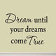VWAQ Dream Until Your Dreams Come True Wall Decals Inspirational Sayings Quotes