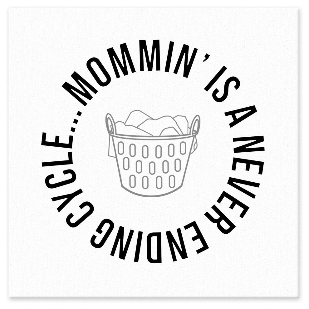 Mommin' is a Never Ending Cycle 6x6 Tabletop Canvas