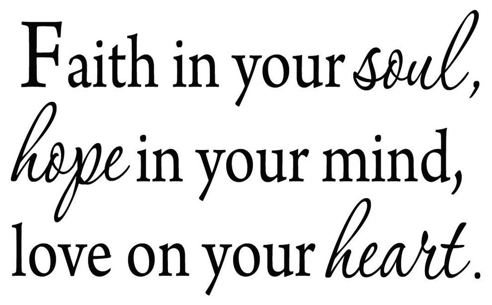 VWAQ Faith In Your Soul, Hope In Your Mind, Love On Your Heart Vinyl Wall Decal