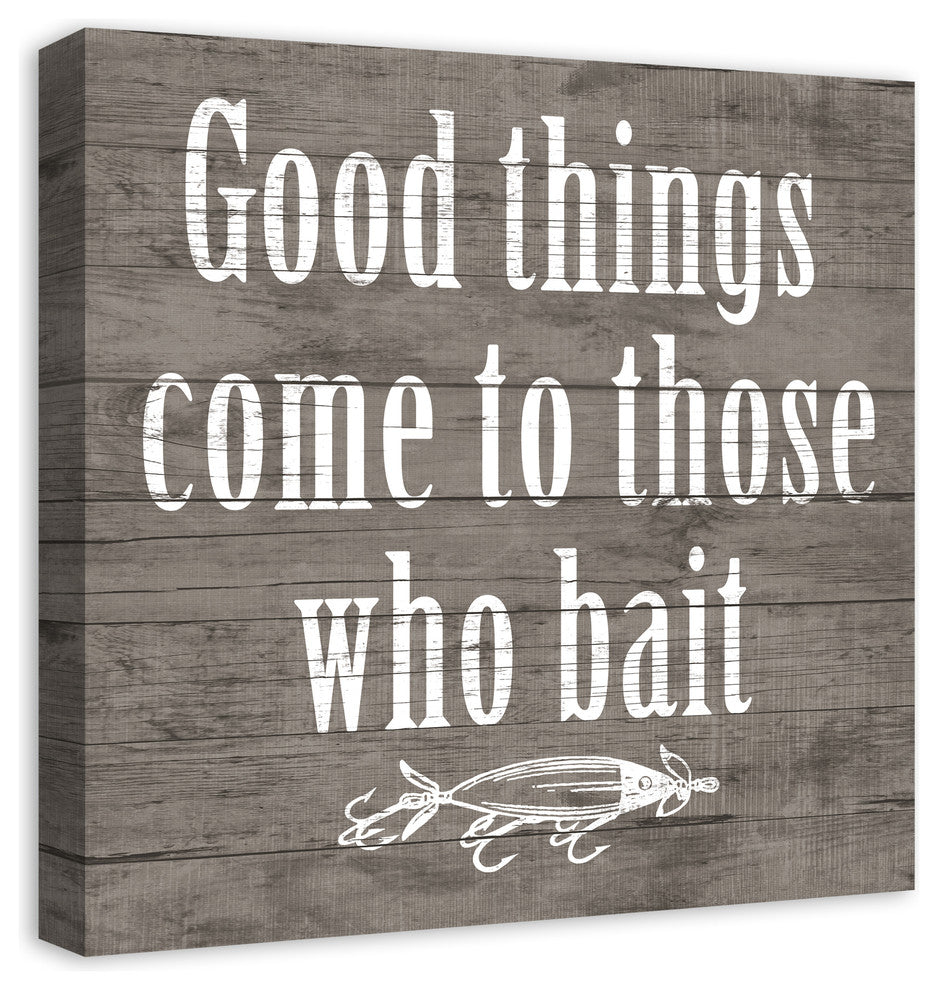 Good Things Come To Those Who Bait 20x20 Print on Canvas