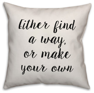 Find a Way Or Make Your Own, Throw Pillow, 20"x20"