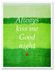 Always Kiss Me Good Night Motivation Quote, Canvas, Picture Frame, 28"X37"