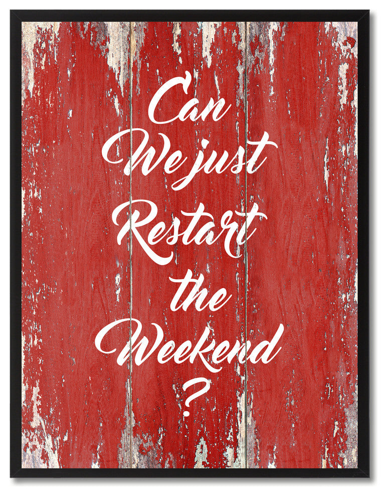 Just Restart The Weekend Inspirational, Canvas, Picture Frame, 22"X29"