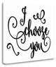"I Choose You - Black And White" By Tara Moss, Giclee on Gallery Wrap Canvas