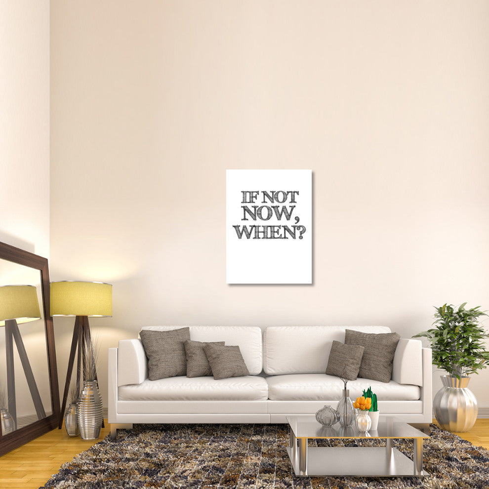 "If Not Now, When? Poster White" Fine Art Print