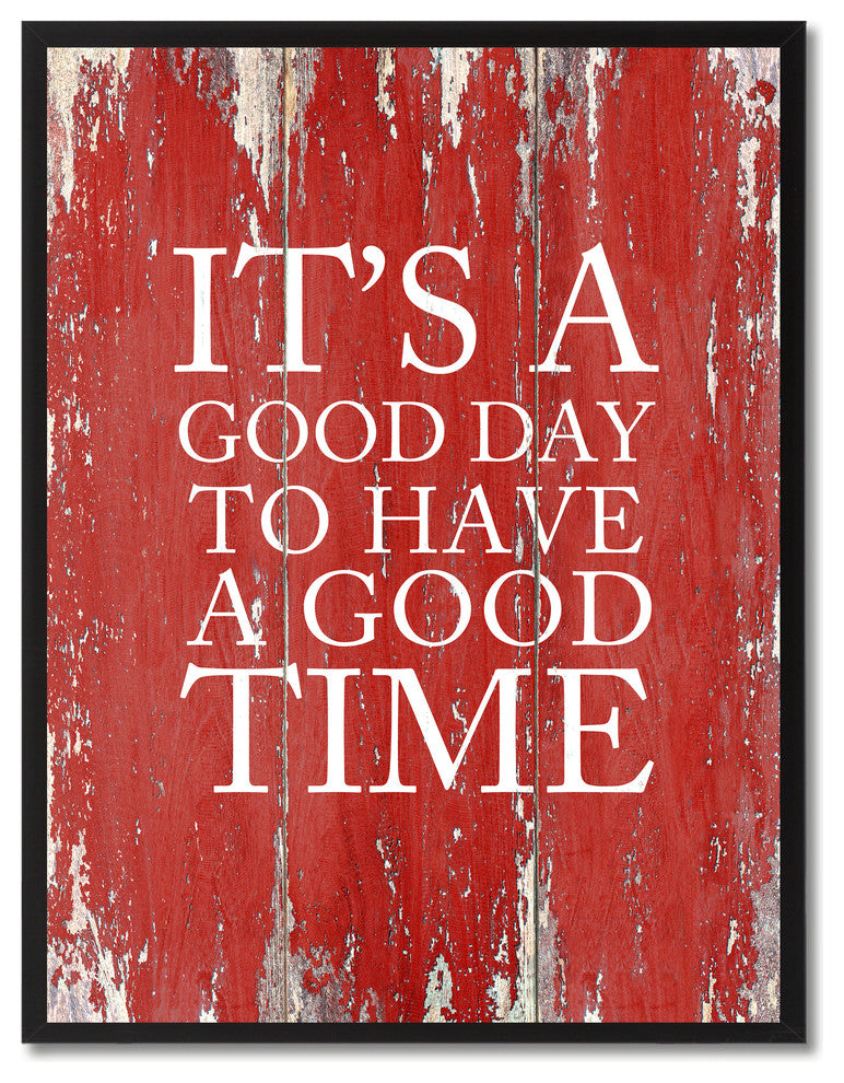 It''s A Good Day To Have A Good Time, Canvas, Picture Frame, 28"X37"
