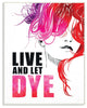 Stupell Ind. Live And Let Dye Glam Fashion Wall Plaque Art, 10x15