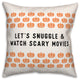 Snuggle and Watch Scary Movies 18x18 Spun Poly Pillow