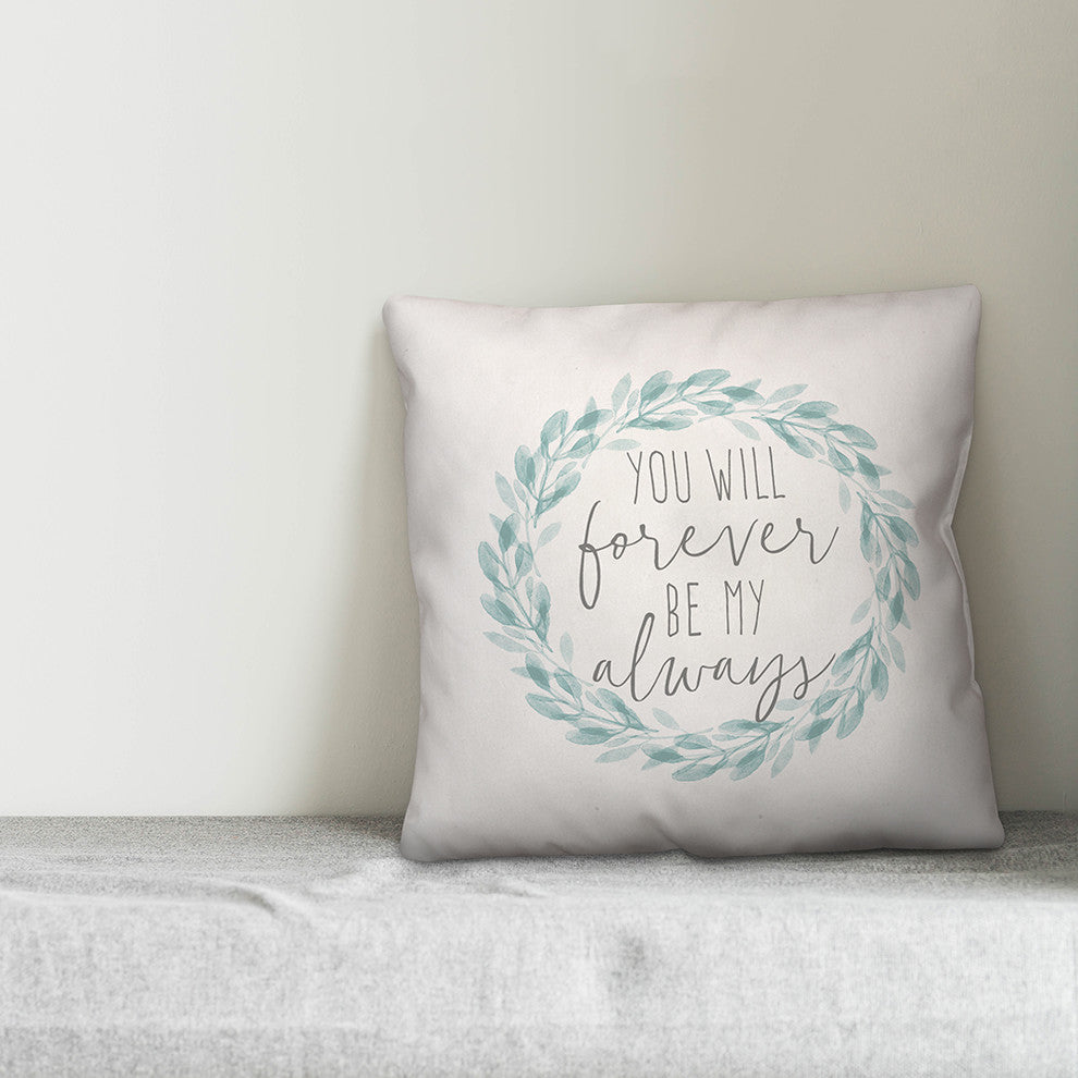 You Will Forever Be My Always Watercolor Wreath Throw Pillow Cover, 20x20