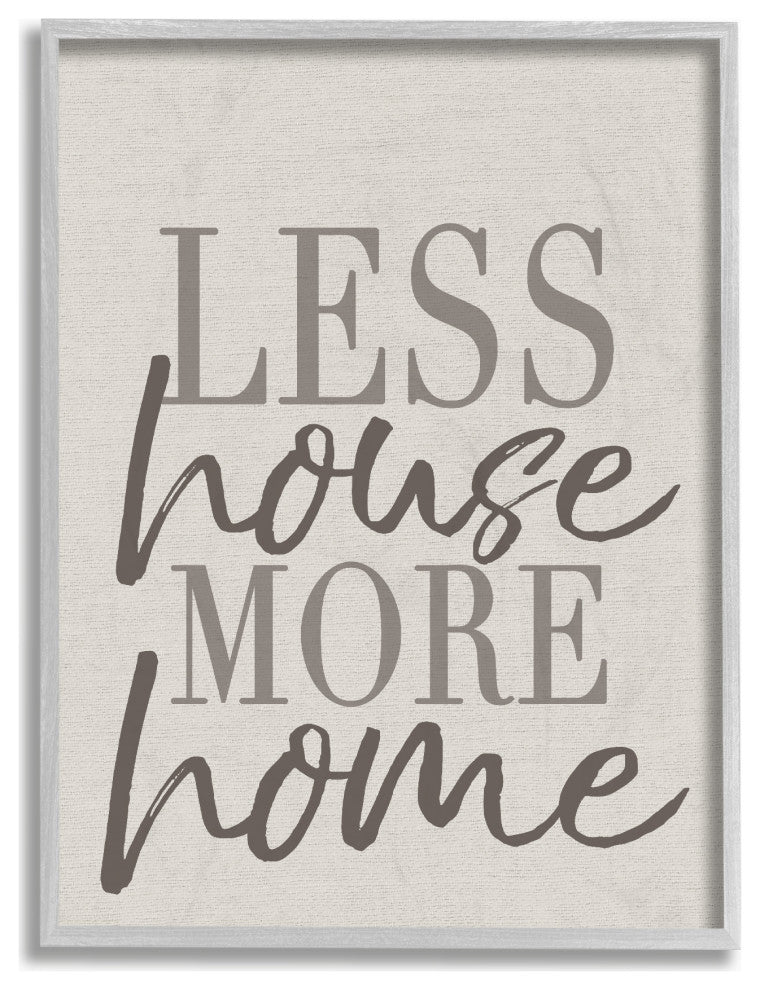Stupell Industries Less House More Home Typography, 11 x 14
