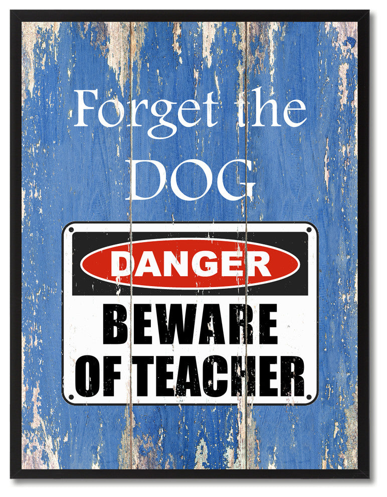 Beware Of Teacher Danger Sign, Canvas, Picture Frame28"X37"