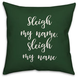 Sleigh My Name, Dark Green 18x18 Throw Pillow